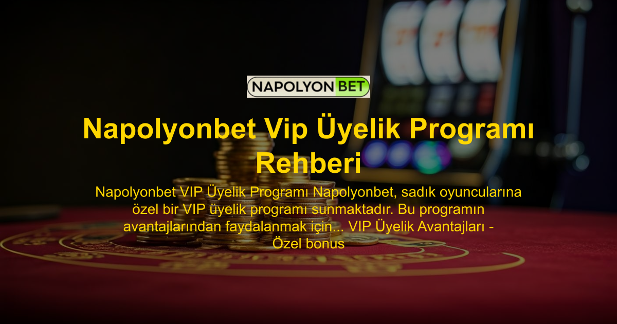 Napolyonbet Vip Üyelik Programı Rehberi
