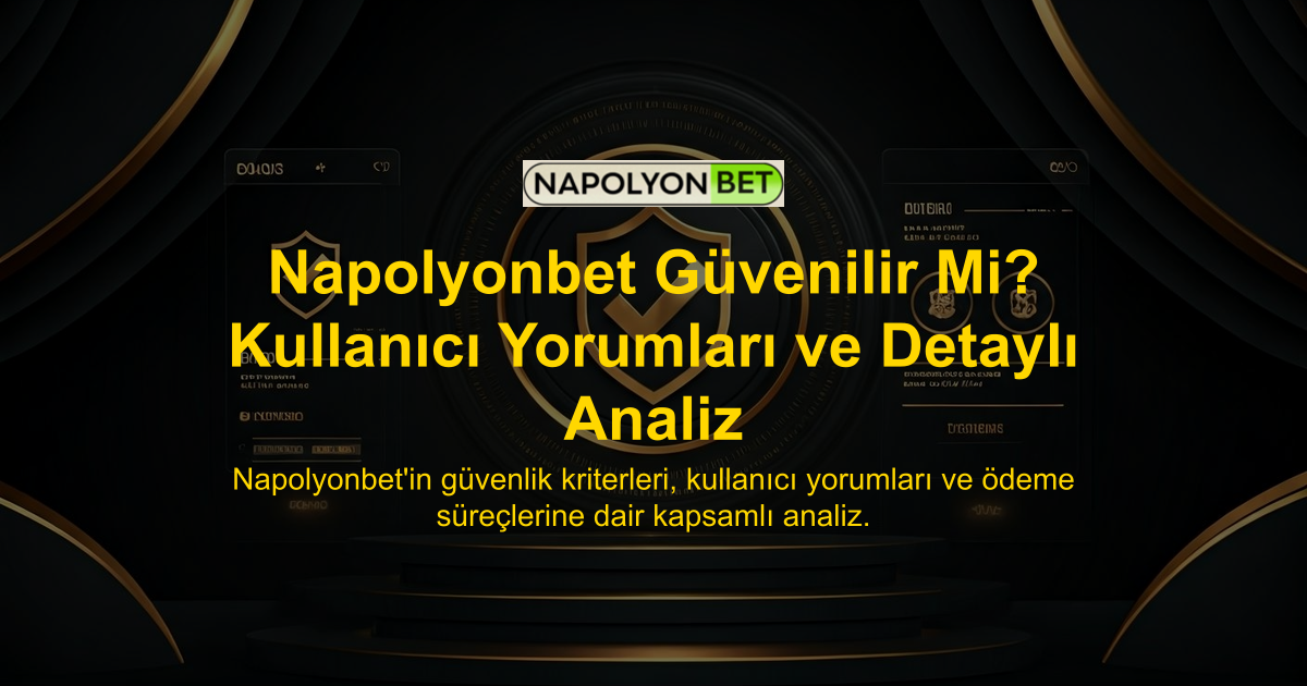 Napolyonbet Güvenilir Mi? Kullanıcı Yorumları ve Detaylı Analiz