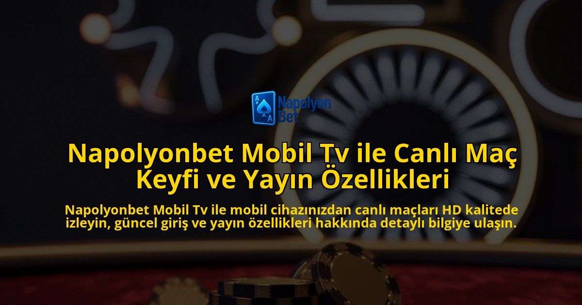 Napolyonbet-Mobil-Tv-ile-Canl-Ma-Keyfi-ve-Yayn-zellikleri-overlay-1768232278.jpg
