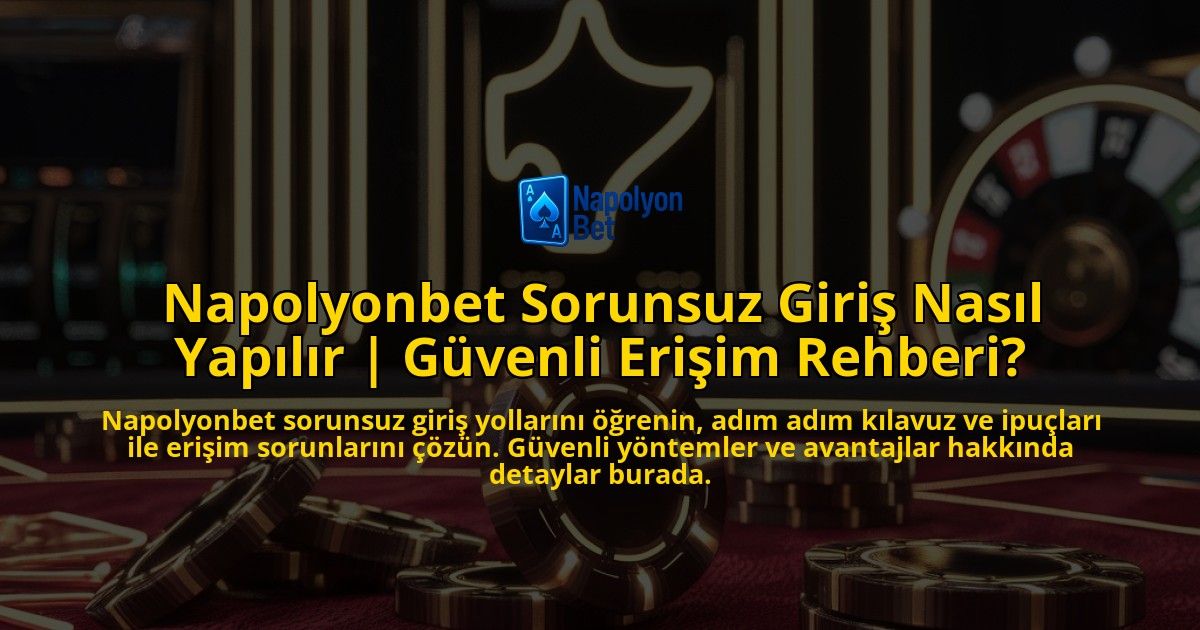 Napolyonbet-Sorunsuz-Giris-Nasil-Yapilir-Guvenli-Erisim-Rehberi-overlay-1769266338.jpg