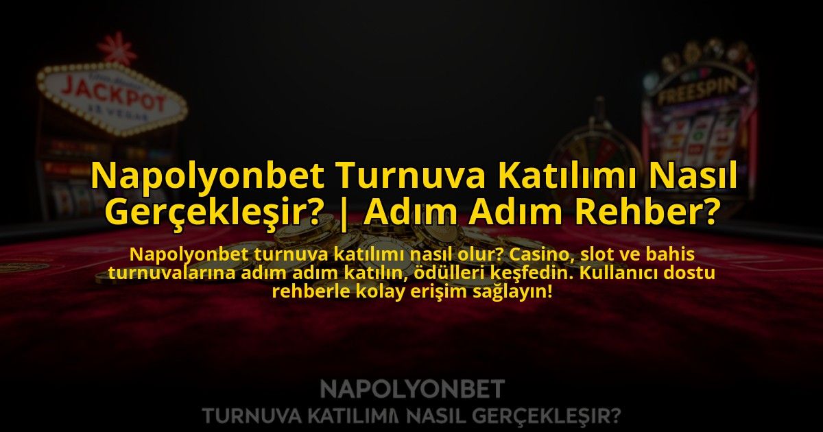 Napolyonbet-Turnuva-Katilimi-Nasil-Gerceklesir-Adim-Adim-Rehber-overlay-1769821676.jpg
