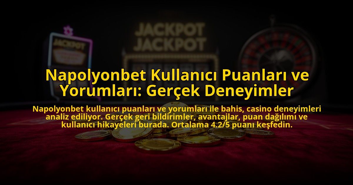 Napolyonbet-Kullanici-Puanlari-ve-Yorumlari-Gercek-Deneyimler-overlay-1773082831.jpg