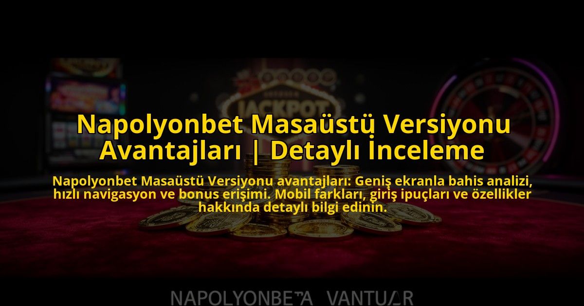 Napolyonbet-Masaustu-Versiyonu-Avantajlari-Detayli-Inceleme-overlay-1773623296.jpg